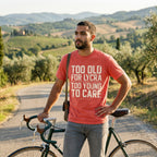 Too Old to Care T‑Shirt — Bright Salmon lifestyle