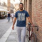 Too Old to Care T‑Shirt — Midnight lifestyle