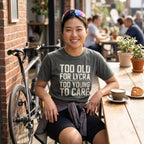 Too Old to Care T‑Shirt — Pepper lifestyle
