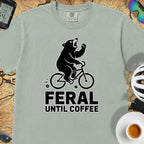 Feral Until Coffee T-Shirt — Bay