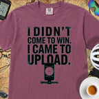 I Came To Upload T-Shirt — Berry