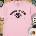 Embrace the Grind T-Shirt — Blossom