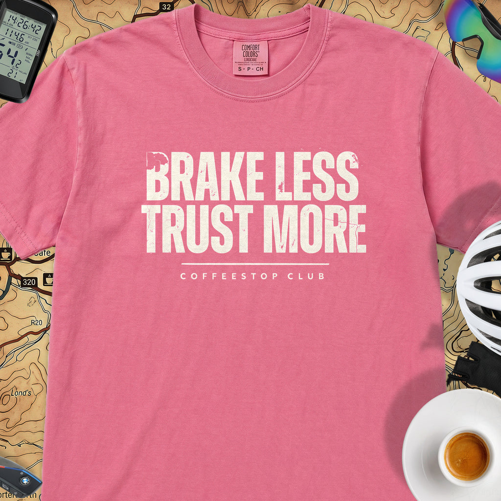 Brake Less Trust More T‑Shirt — Crunchberry