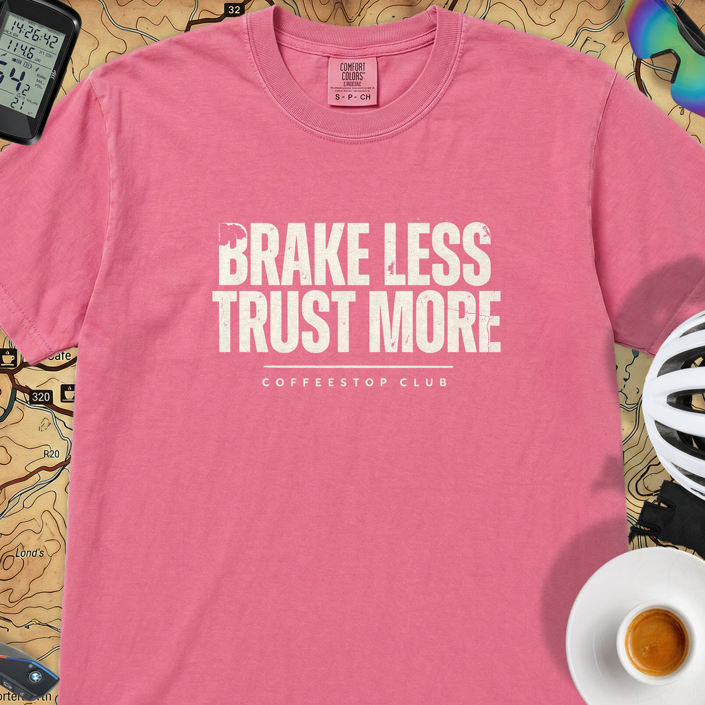 Brake Less Trust More T‑Shirt — Crunchberry