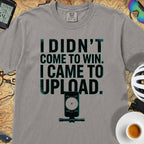 I Came To Upload T-Shirt — Grey