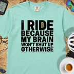 I Ride Because My Brain Won't Shut Up T‑Shirt — Island Green