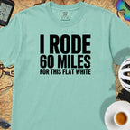 I Rode 60 Miles For This Flat White T-Shirt — Island Reef