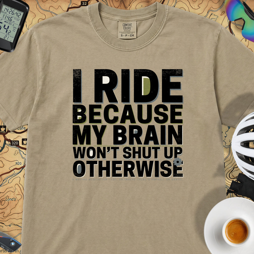 I Ride Because My Brain Won't Shut Up T‑Shirt — Khaki