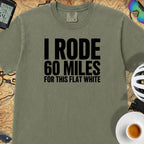 I Rode 60 Miles For This Flat White T-Shirt — Moss