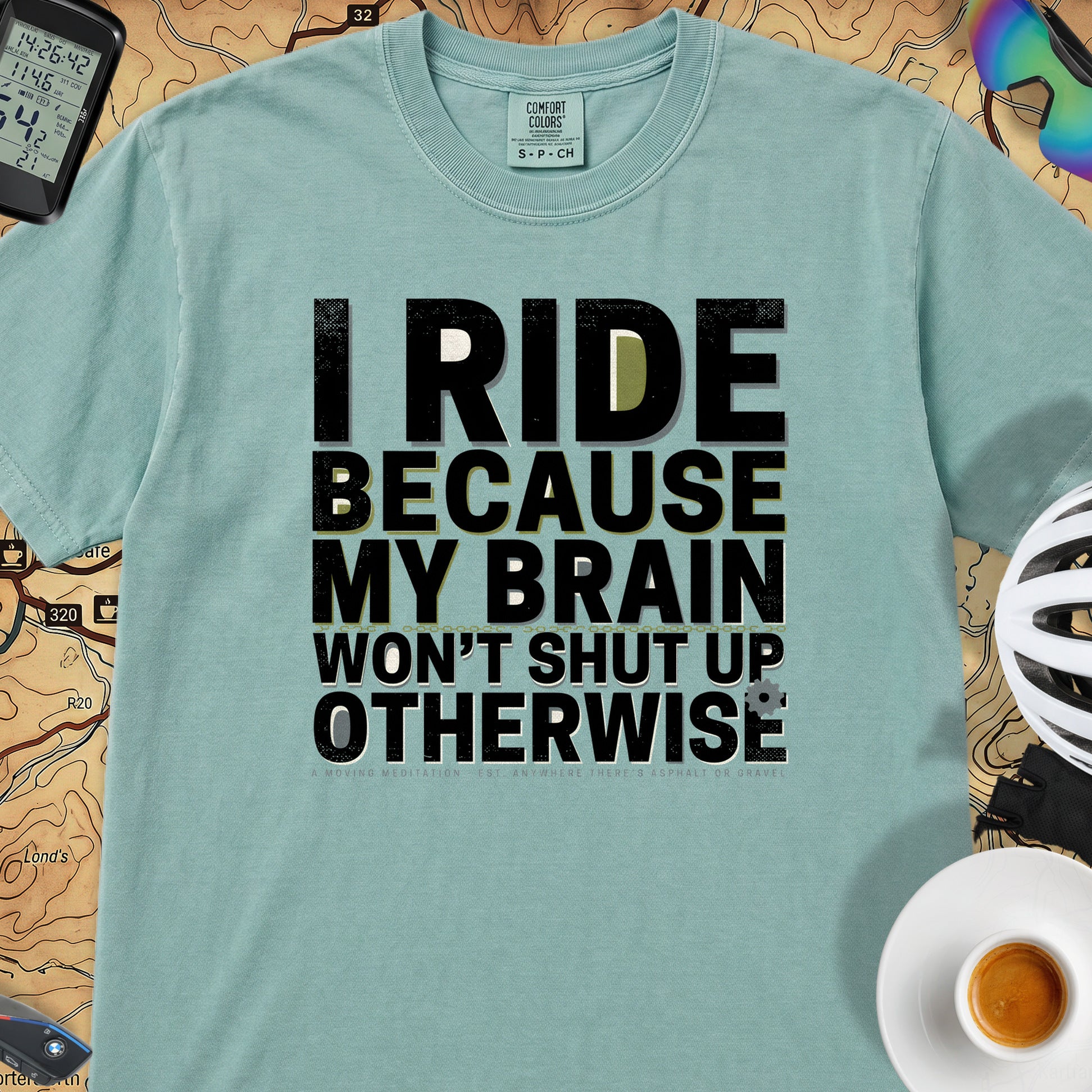 I Ride Because My Brain Won't Shut Up T‑Shirt — Seafoam