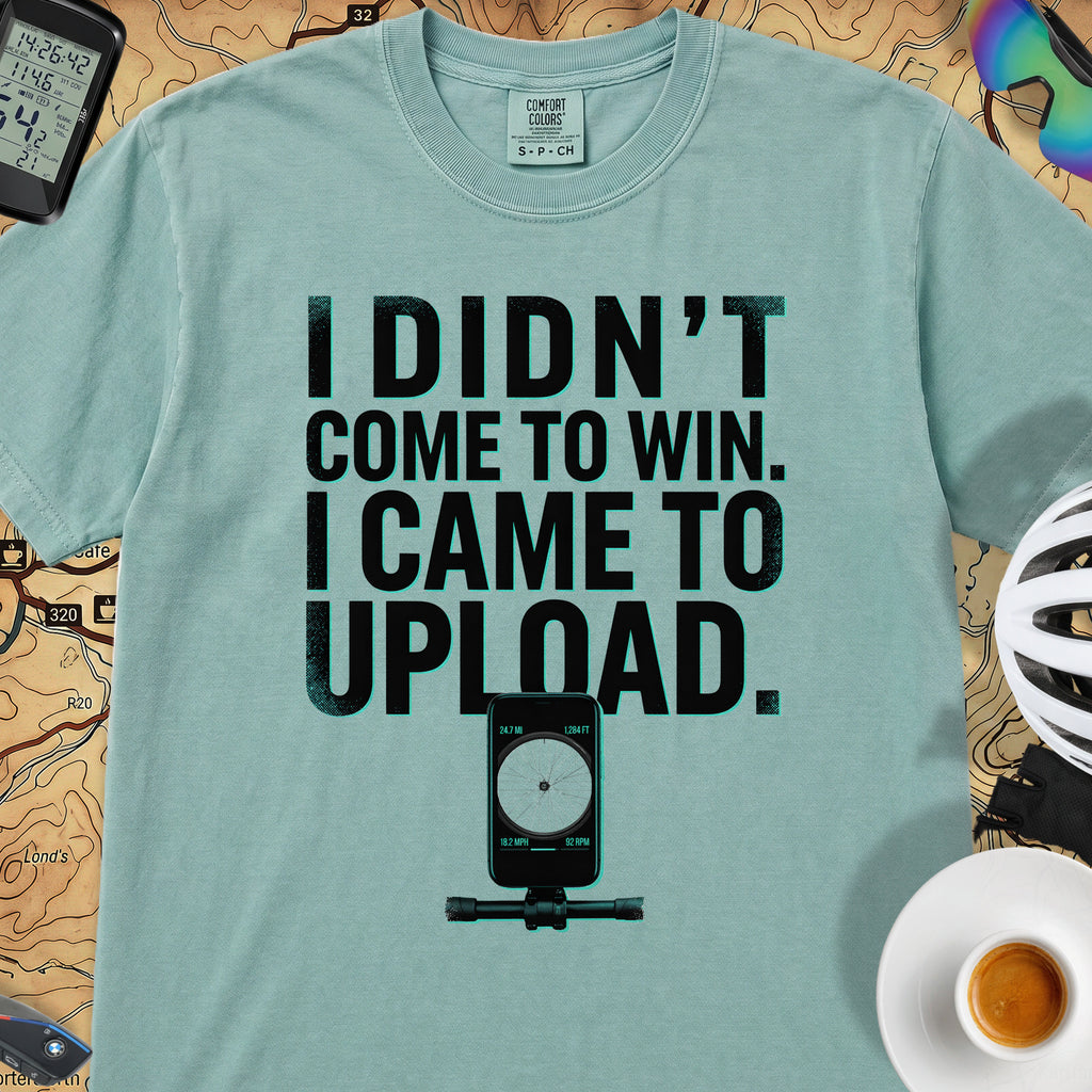 I Came To Upload T-Shirt — Seafoam
