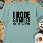 I Rode 60 Miles For This Flat White T-Shirt — Seafoam
