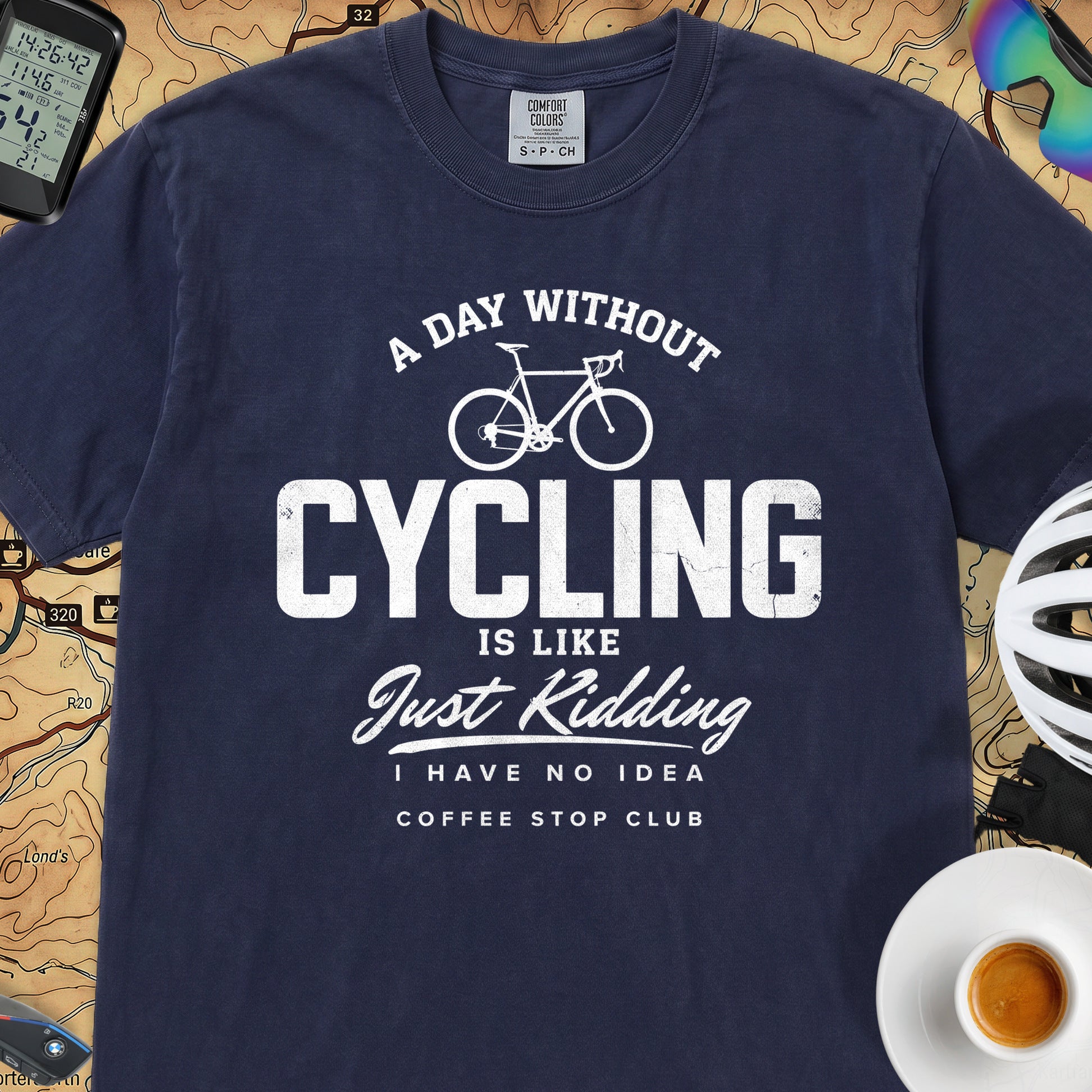 A Day Without Cycling Is Like Just Kidding Cycling T-Shirt — True Navy