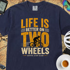 Life Is Better On Two Wheels Cycling T-Shirt — True Navy