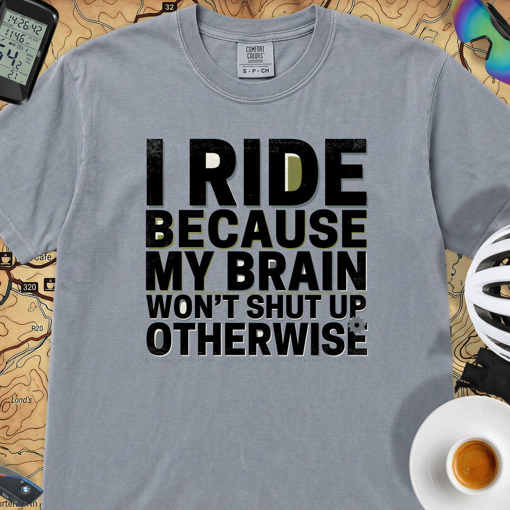 I Ride Because My Brain Won't Shut Up T‑Shirt — Washed Denim